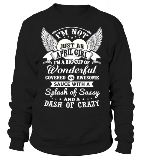 I m Not Just An April Girl Women's Sweatshirt