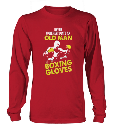 Never underestimate an old man with boxing gloves Tshirt Long sleeved Unisex