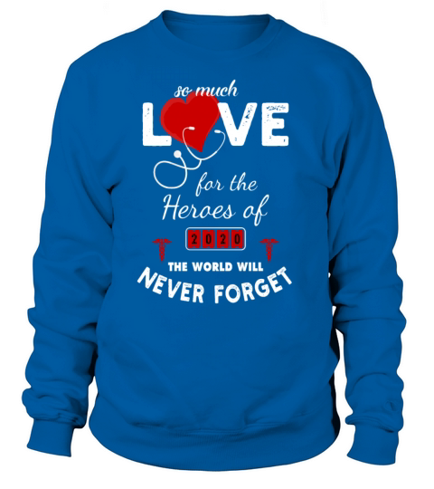 So Much Love For the Heroes of 2020 - Nurse Gift Women's Sweatshirt