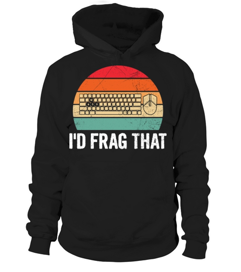 Id frag that Quote for a PC Gamer Hoodie Unisex