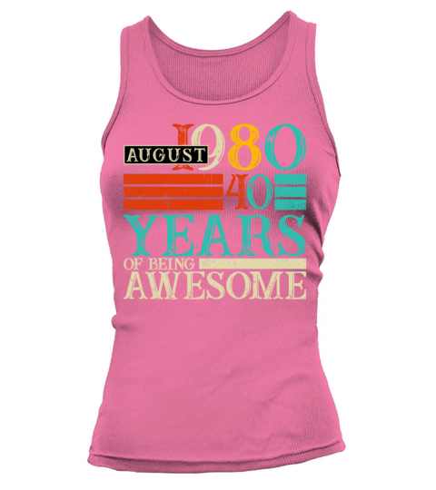 August 1980 40 Years Of Being Awesome Women's Tank Top