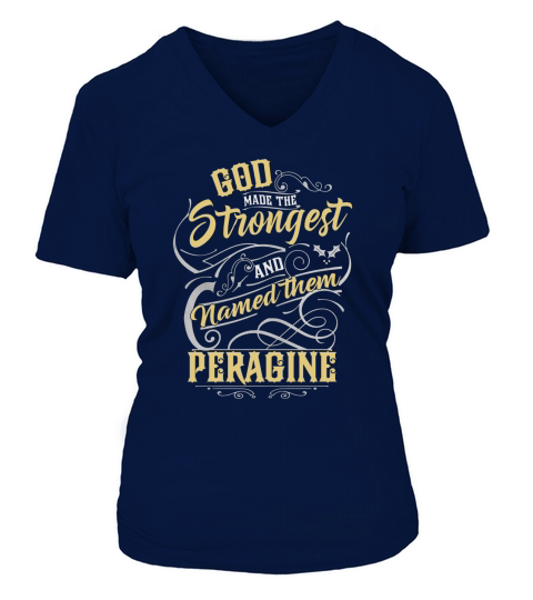 PERAGINE shirt. God made the strongest and named them PERAGINE - PERAGINE T Shirt, PERAGINE Hoodie, PERAGINE Family, PERAGINE Tee, PERAGINE Name, PERAGINE bestseller V-neck T-Shirt Woman