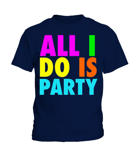 ALL I DO IS PARTY Neon Design Kids T-Shirt