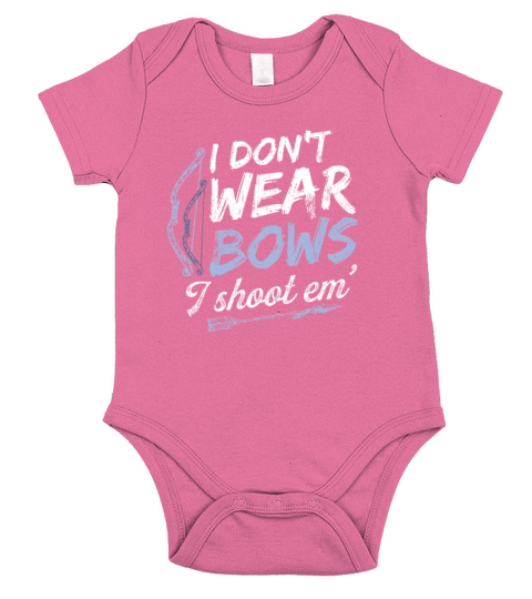 I Dont Wear Bows I Shoot Them Archery Bow Hunter Short Sleeve Baby One-Piece