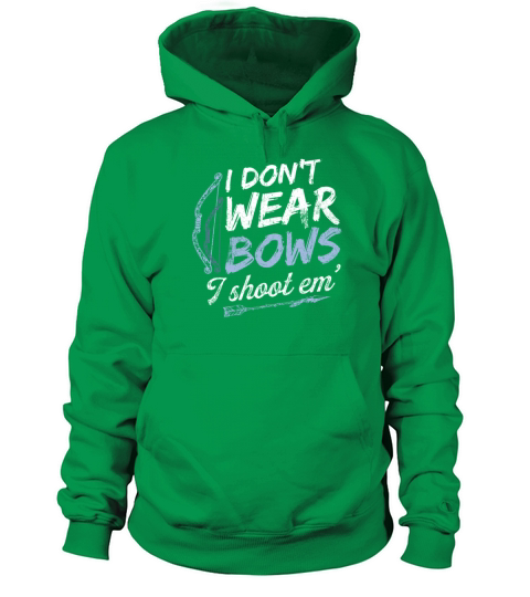 I Dont Wear Bows I Shoot Them Archery Bow Hunter Women's Hoodie