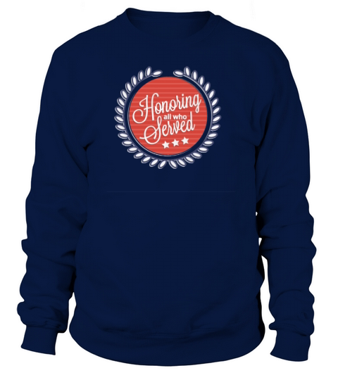 Patriotic Veterans Day Shirt Honor All Who Served Women's Sweatshirt