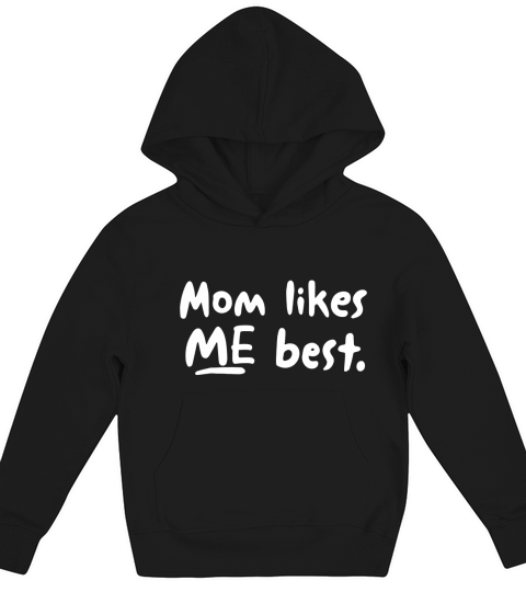 Mom Likes ME Best Funny Mothers Day Kids Hoodie