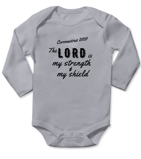 Coronavirus The Lord is my Strength and my Shield Long Sleeve Baby One-Piece