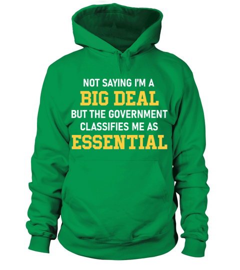 Im A Big Deal Government Classifies Me Essential Women's Hoodie