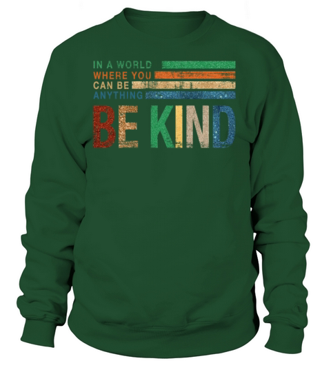 In a World Where You Can be Anything Be Kind Women's Sweatshirt