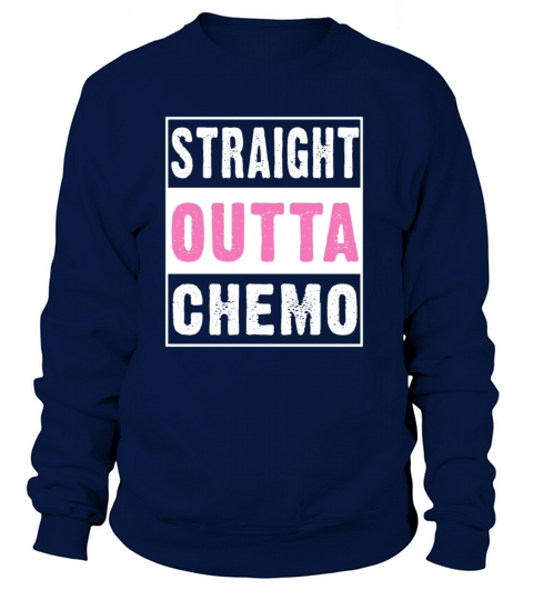 Straight Outta Chemo T-Shirt Women's Sweatshirt