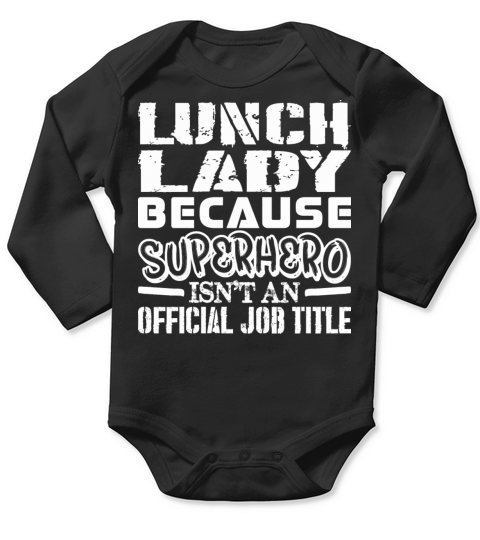 Lunch Lady Because Superhero Official Job Title Long Sleeve Baby One-Piece