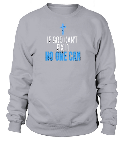 If God cant fix it noone can Christianity Christ Men's Sweatshirt