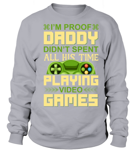 Daddy didnt spend all time playing games Women's Sweatshirt