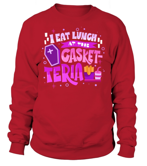 I Eat Lunch At The Casket-Teria Women's Sweatshirt