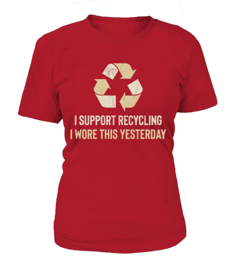 Funny I Wore This Yesterday Support Recycling T-Shirt Woman