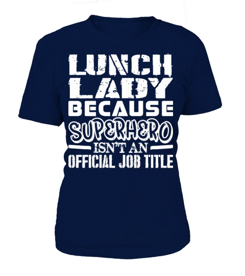 Lunch Lady Because Superhero Official Job Title Women's T-Shirt