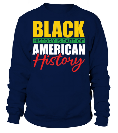 Black History Is Part Of American History Women's Sweatshirt