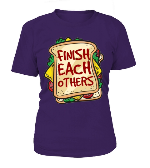 FINISH EACH OTHERS SANDWICHES Best Friendship Joke Women's T-Shirt