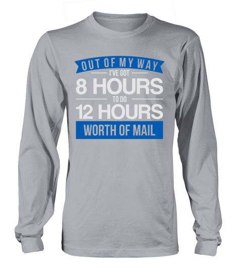 Ive Got 8 Hours To Do 12 Hours Postal Worker Tee Men's Long Sleeve