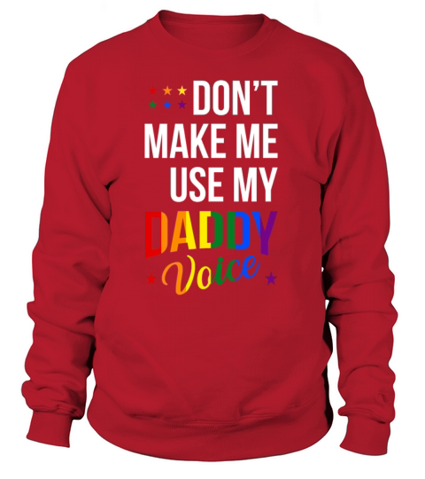 Dont make me use my Daddy Voice Shirt Women's Sweatshirt