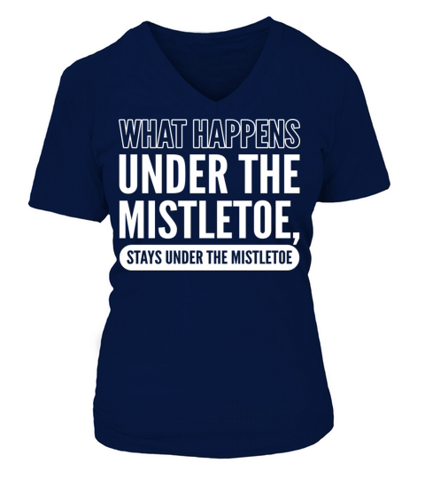Happens under mistletoe Party Goer Gift Women's V-Neck T-shirt