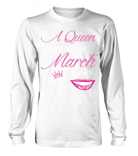 A Queen Was Born In March Tshirt Women's Long Sleeve