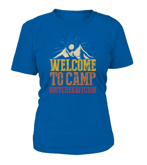 Camping Welcome To Camp Quitcherbitchin Women's T-Shirt