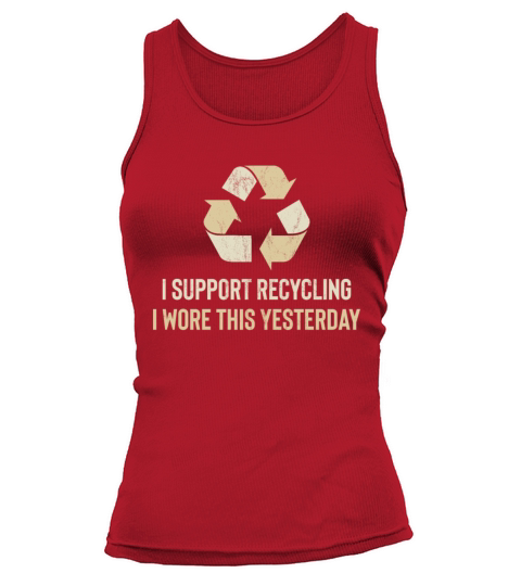 Funny I Wore This Yesterday Support Recycling Tank top Woman