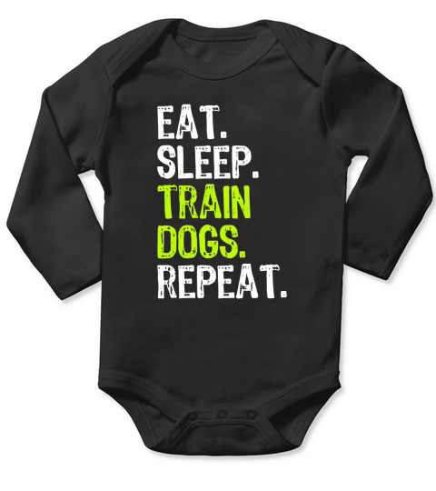eat sleep train dogs repeat Long Sleeve Baby One-Piece