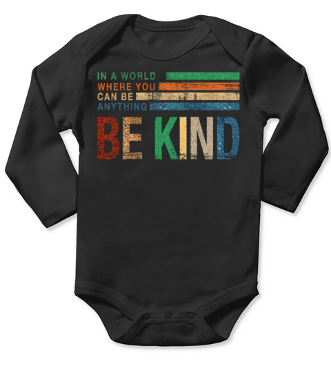 In a World Where You Can be Anything Be Kind Long Sleeve Baby One-Piece