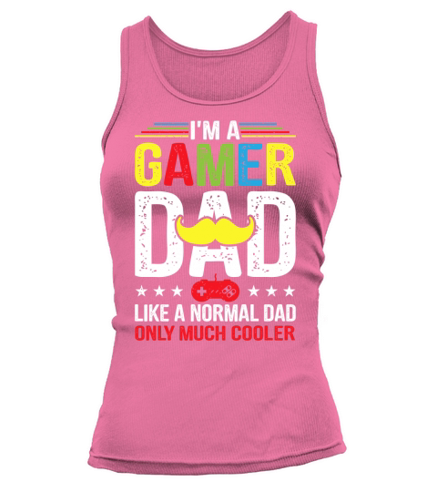 I’m a gamer dad like a normal dad only much cooler Tank top Woman