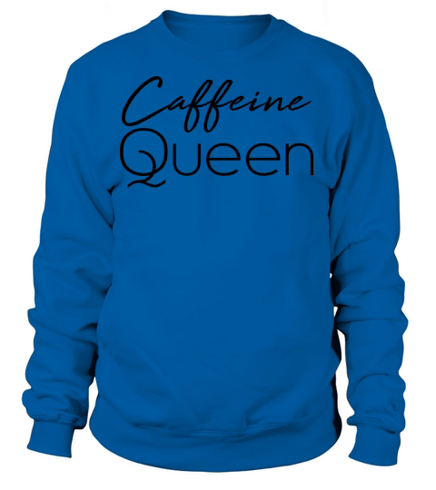Caffeine Queen Women's Sweatshirt