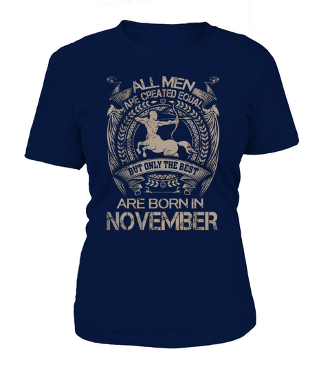 ALL MEN ARE CREATED EQUAL BUT ONLY THE BEST ARE BORN IN NOVEMBER T-Shirt Woman