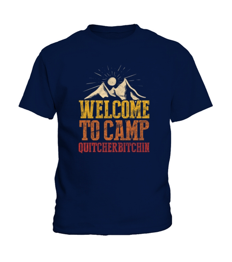 Camping Welcome To Camp Quitcherbitchin Kids T-Shirt