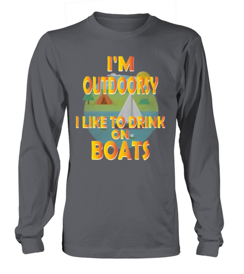 Outdoor - Im outdoorsy I like to drink on boats Women's Long Sleeve