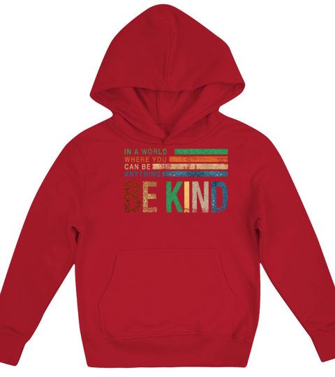 In a World Where You Can be Anything Be Kind Kids Hoodie