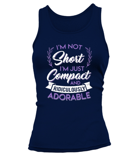 im not short im just compact and ridiculously adorable tee Tank top Woman