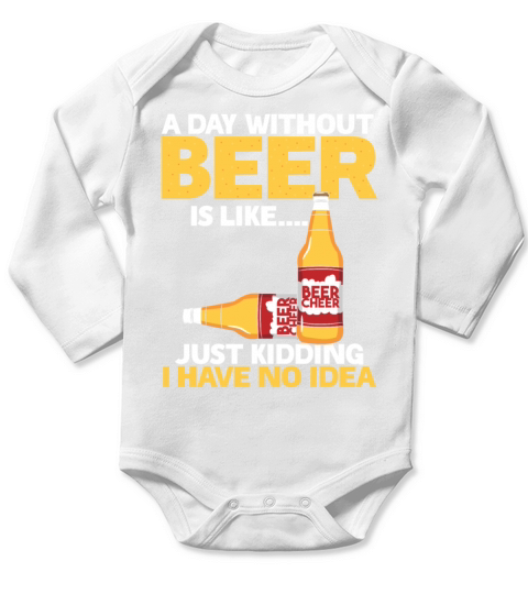 A Day Without Beer - Funny Beer Lover Long Sleeve Baby One-Piece