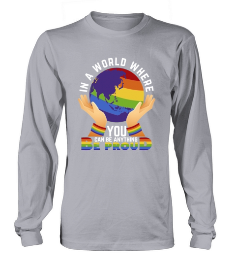 A World Pride To Be Proud Of Sayings Gift Idea Men's Long Sleeve