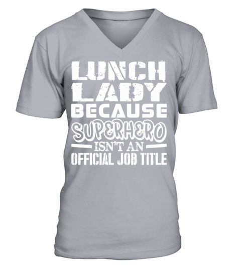 Lunch Lady Because Superhero Official Job Title Men's V-Neck T-shirt