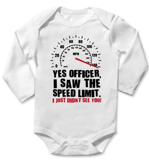 Yes officer i saw the speed limit t-shirt Long Sleeve Baby One-Piece