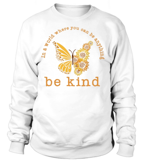 In A World Where You Can Be Anything Be Kind Men's Sweatshirt