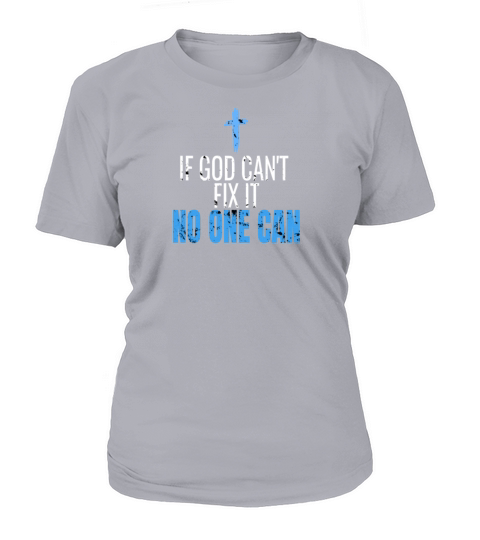 If God cant fix it noone can Christianity Christ Women's T-Shirt