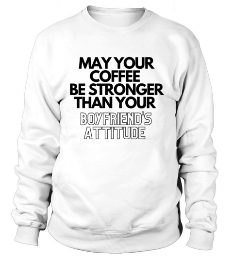 May Your Coffee Be Stronger Than Your Dads Attitu Men's Sweatshirt