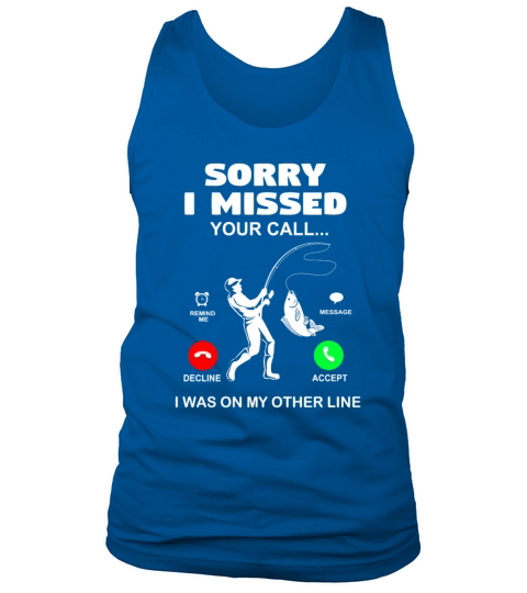 Fishing Funny Sorry Missed Call Fisherman Fish Men's Tank Top