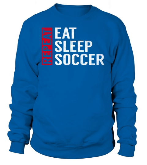 Eat Sleep Soccer Repeat Funny Sports Quote Gag Women's Sweatshirt