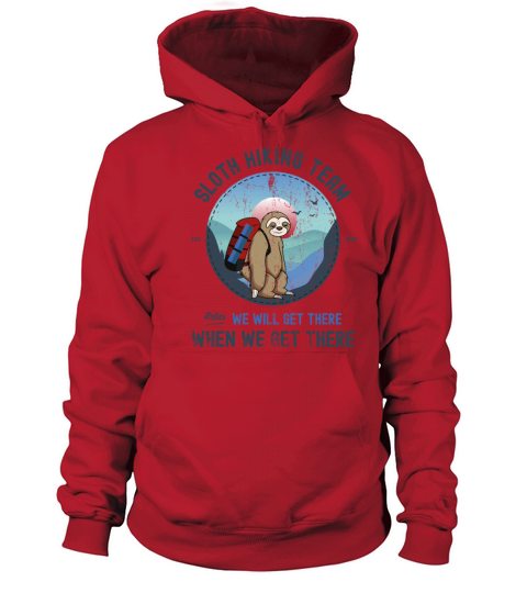 Sloth Hiking Team We Will Get There When We Get Women's Hoodie