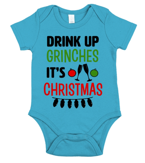 Drink Up Grinches Its Christmas funny shirt Short Sleeve Baby One-Piece