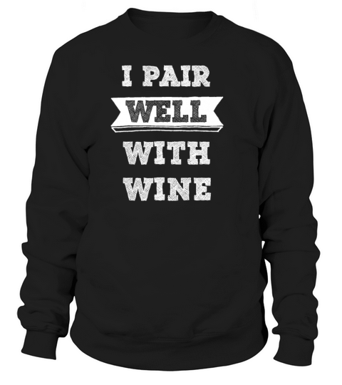 Pair with Wine Funny Wine Women Gift Women's Sweatshirt